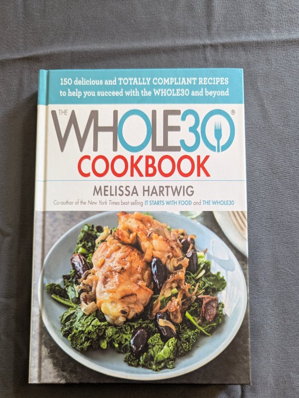The Whole 30 Cookbook- Hardcover